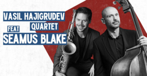 VASIL HAJIGRUDEV Quartet feat SEAMUS BLAKE